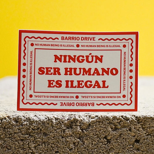 Ningún Ser Humano Es Ilegal sticker