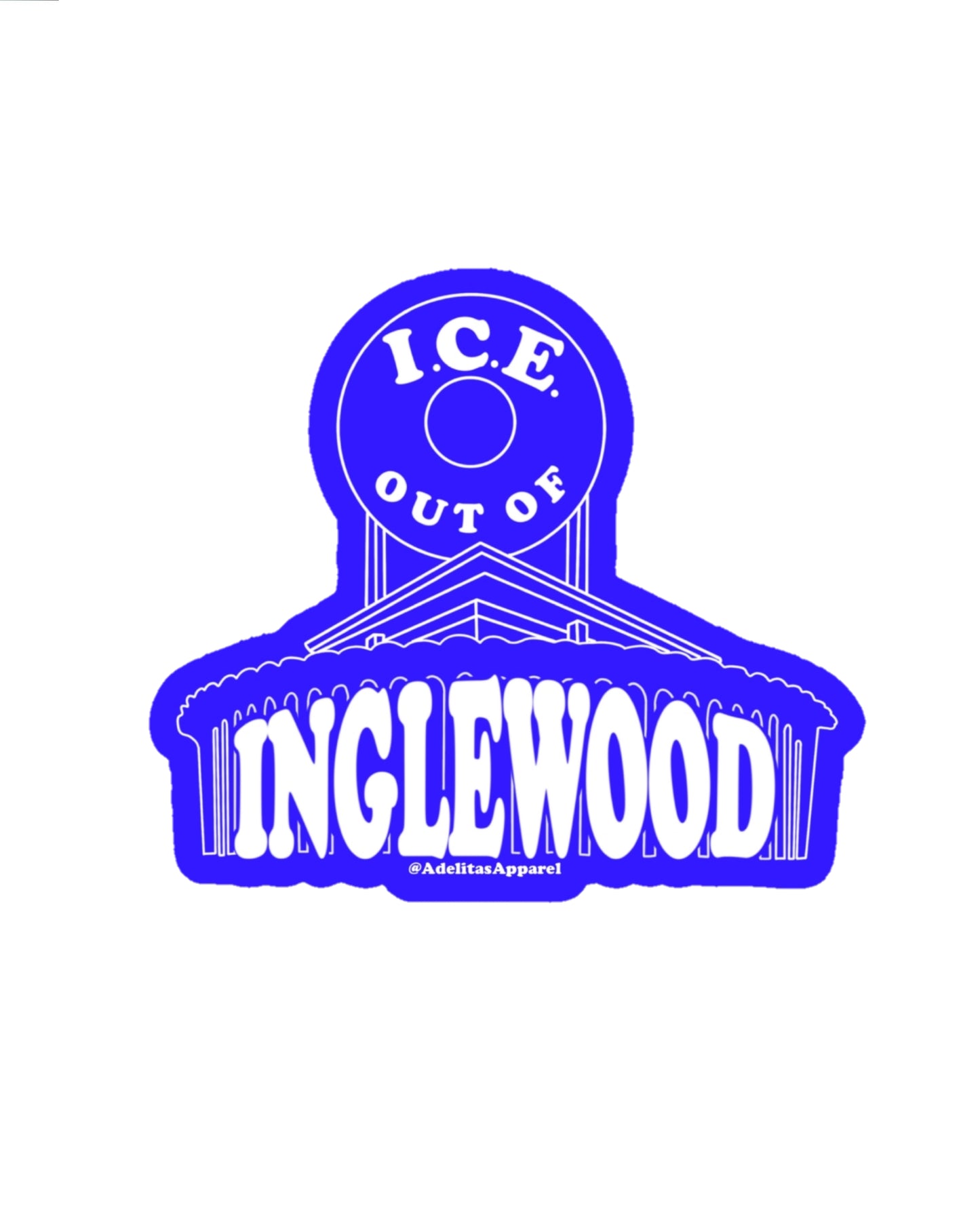ICE OUT OF INGLEWOOD sticker