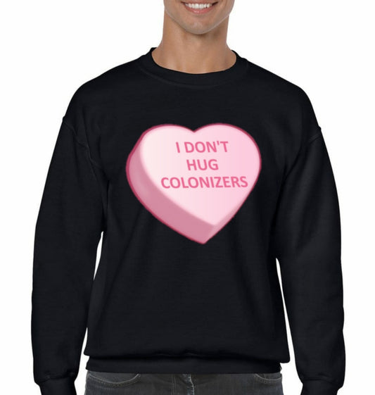 I Don't Hug Colonizers Heart Black Crewneck sweatshirt front only design