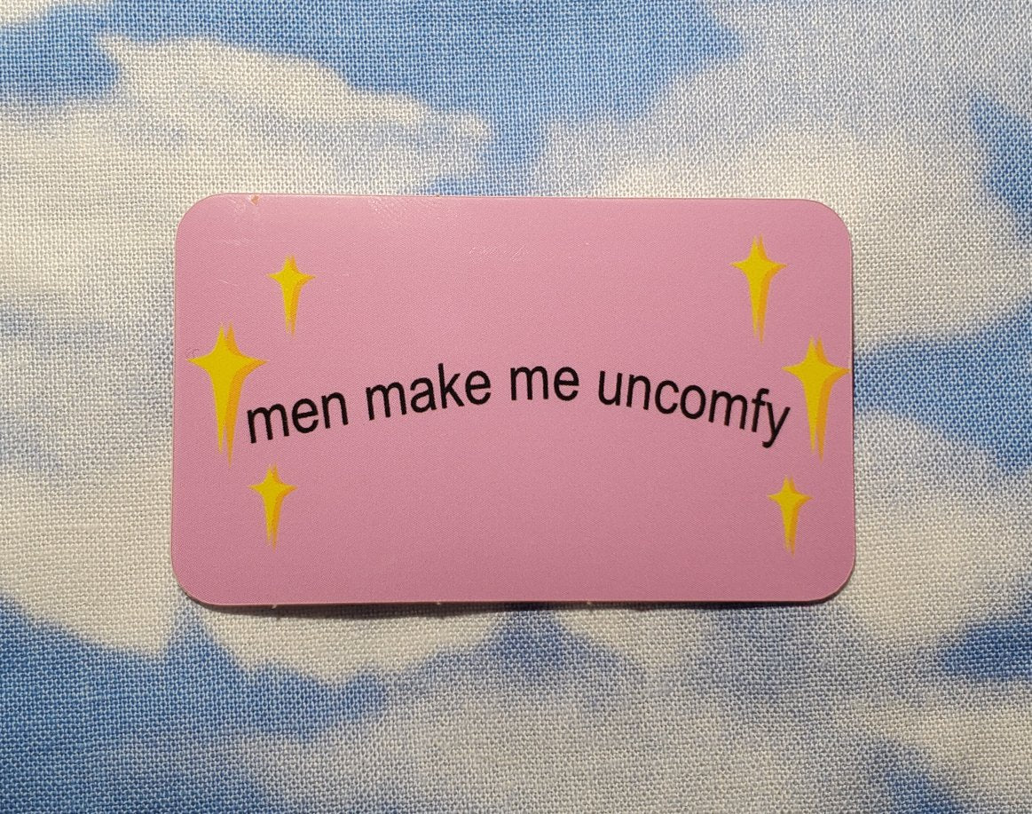 Men Make Me Uncomfy Sticker