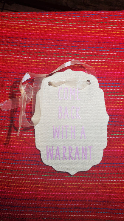 Come Back With A Warrant Banner
